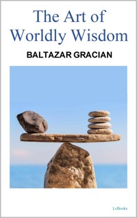 THE ART OF WORDLY WISDOM - Gracian - Baltasar Gracian - E-Book
