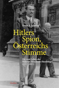 Hitlers Spion, Österreichs Stimme - Erwin A. Schmidl - E-Book