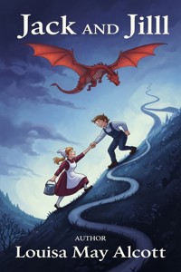 Jack and Jill - Louisa May Alcott - E-Book