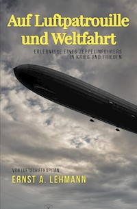 Auf Luftpatrouille und Weltfahrt - Ernst A. Lehmann - E-Book