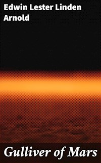 Gulliver of Mars - Edwin Lester Linden Arnold - E-Book