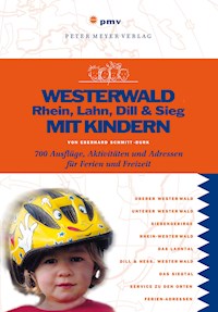 Westerwald, Rhein, Lahn, Dill & Sieg mit Kindern - Eberhard Schmitt-Burk - E-Book