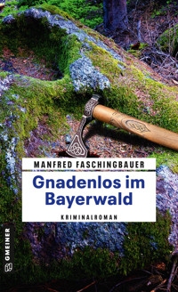 Gnadenlos im Bayerwald - Manfred Faschingbauer - E-Book