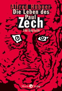 Die Leben des Paul Zech - Alfred Hübner - E-Book