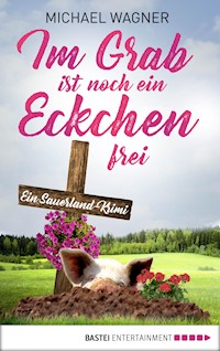 Im Grab ist noch ein Eckchen frei - Michael Wagner - E-Book