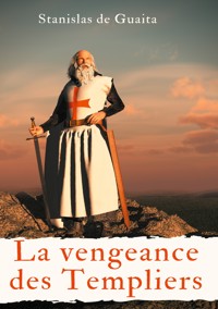 La vengeance des Templiers - Stanislas de Guaita - E-Book