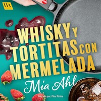 Whisky y tortitas con mermelada - Mia Ahl - Hörbuch