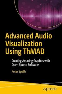 Advanced Audio Visualization Using ThMAD - Peter Späth - E-Book