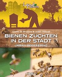 Bienen züchten in der Stadt - Gaëlle de Broissia - E-Book