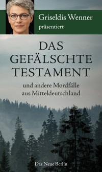 Das gefälschte Testament und andere Mordfälle aus Mitteldeutschland - Griseldis Wenner - E-Book