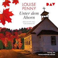 Unter dem Ahorn. Der achte Fall für Gamache - Louise Penny - Hörbuch