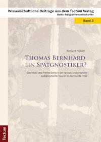 Thomas Bernhard ein Spätgnostiker? - Norbert Pichler - E-Book