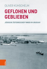 Geflohen und geblieben - Oliver Kühschelm - E-Book