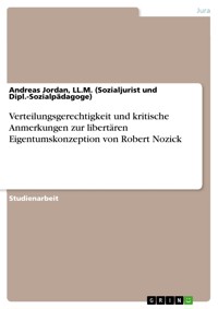 Verteilungsgerechtigkeit und kritische Anmerkungen zur libertären Eigentumskonzeption von Robert Nozick - Andreas Jordan, LL.M. (Sozialjurist und Dipl.-Sozialpädagoge) - E-Book