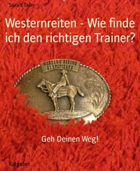 Westernreiten - Wie finde ich den richtigen Trainer? - Sarah Taler - E-Book
