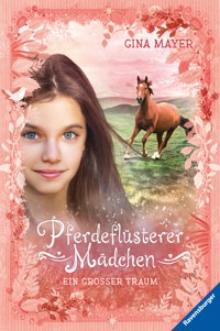 Pferdeflüsterer-Mädchen, Band 2 - Ein großer Traum - Gina Mayer - E-Book