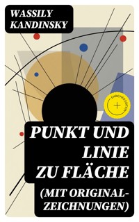Punkt und Linie zu Fläche (Mit Original-Zeichnungen) - Wassily Kandinsky - E-Book