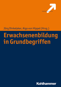 Erwachsenenbildung in Grundbegriffen - Jörg Dinkelaker - E-Book