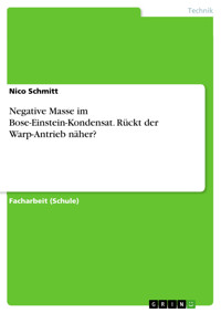 Negative Masse im Bose-Einstein-Kondensat. Rückt der Warp-Antrieb näher? - Nico Schmitt - E-Book