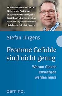 Fromme Gefühle sind nicht genug - Stefan Jürgens - E-Book