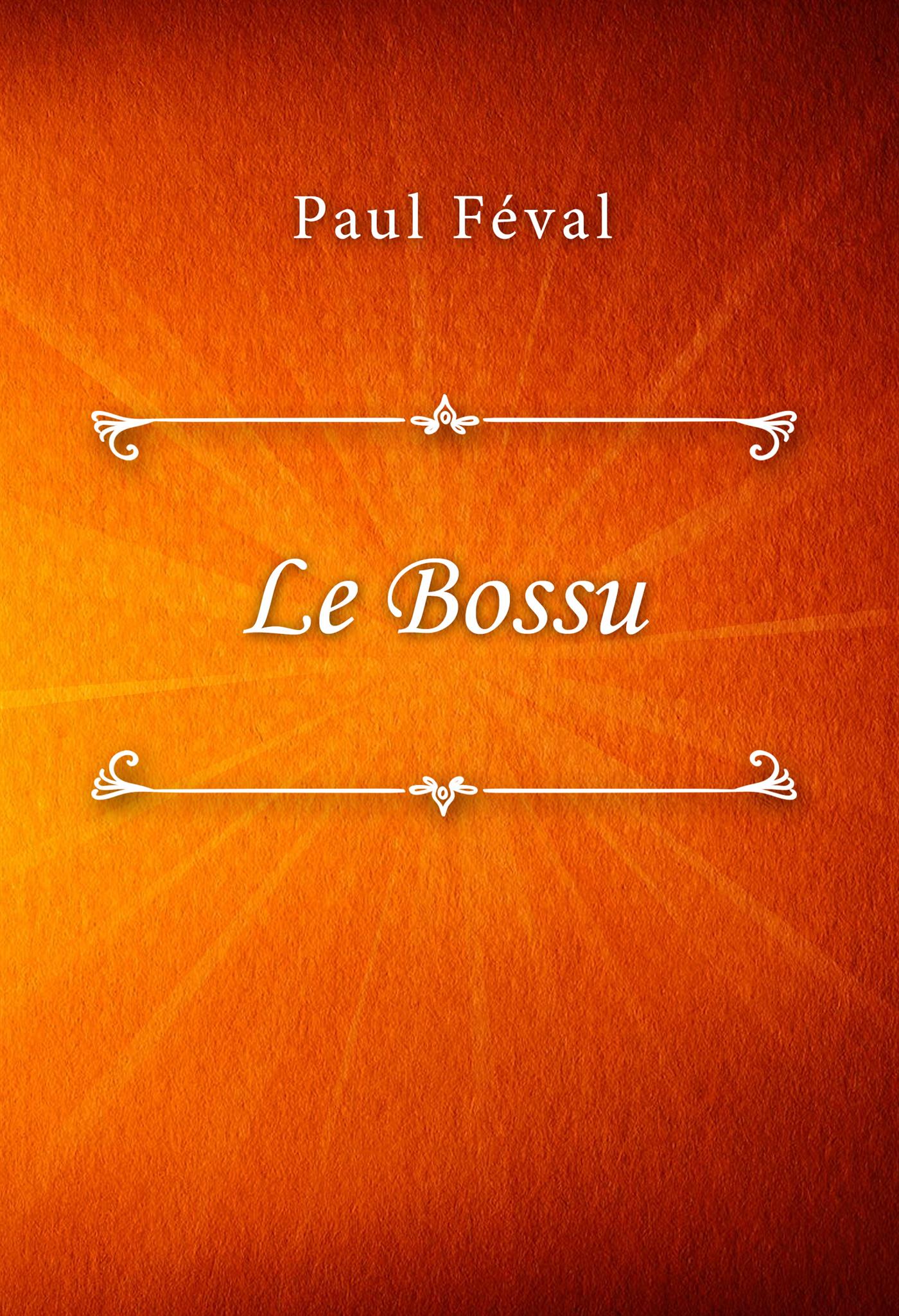 Le Bossu - Paul Féval - E-Book