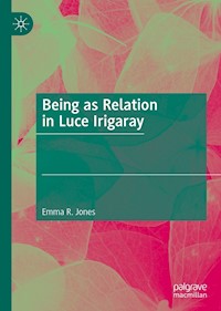 Being as Relation in Luce Irigaray - Emma R. Jones - E-Book
