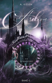 Arelion - Die Dämmerung (Band 5) - A. Kissen - E-Book