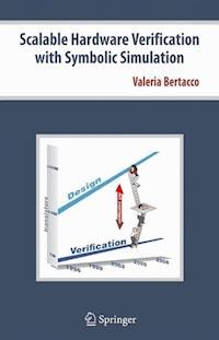 Scalable Hardware Verification with Symbolic Simulation - Valeria Bertacco - E-Book