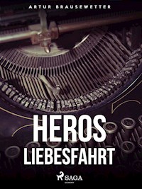 Heros Liebesfahrt - Artur Brausewetter - E-Book