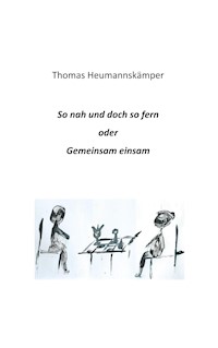 So nah und doch so fern - Thomas Heumannskämper - E-Book