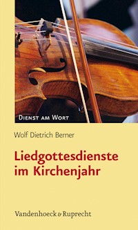 Liedgottesdienste im Kirchenjahr - Wolf Dietrich Berner - E-Book