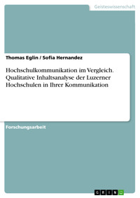 Hochschulkommunikation im Vergleich. Qualitative Inhaltsanalyse der Luzerner Hochschulen in Ihrer Kommunikation - Thomas Eglin - E-Book