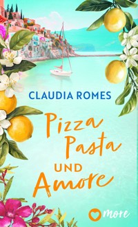 Pizza, Pasta und Amore - Claudia Romes - E-Book