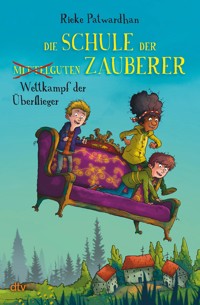 Die Schule der mittelguten Zauberer – Wettkampf der Überflieger - Rieke Patwardhan - E-Book