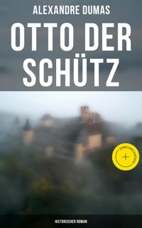 Otto der Schütz: Historischer Roman - Alexandre Dumas - E-Book