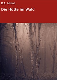 Die Hütte im Wald - R.A. Altena - E-Book