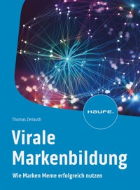 Virale Markenbildung - Thomas Zerlauth - E-Book