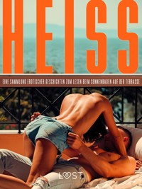 Heiß: Eine Sammlung erotischer Geschichten zum Lesen beim Sonnenbaden auf der Terrasse - Saga Stigsdotter - E-Book