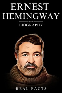 Ernest Hemingway Biography - Real Facts - E-Book