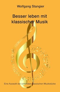 Besser leben mit klassischer Musik - Wolfgang Stangier - E-Book
