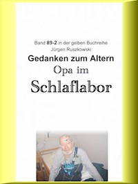 Opa im Schlaflabor - Gedanken zum Altwerden - Jürgen Ruszkowski - E-Book