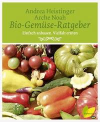 Bio-Gemüse-Ratgeber - Andrea Heistinger - E-Book