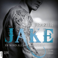 Jake - Er wird alles verändern - King-Reihe (Ungekürzt) - T. M. Frazier - Hörbuch