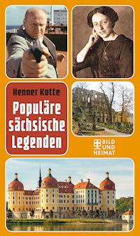 Populäre sächsische Legenden - Henner Kotte - E-Book