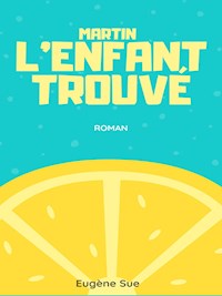 Martin, l'enfant trouvé - Eugène Sue - E-Book