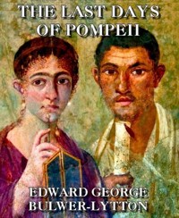 The Last Days of Pompeii - Edward Bulwer Lytton - E-Book