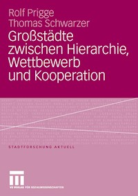 Großstädte zwischen Hierarchie, Wettbewerb und Kooperation - Rolf Prigge - E-Book