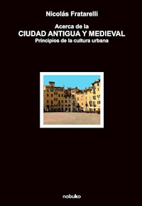 Acerca de la ciudad antigua medieval - Nicolas Fratarelli - E-Book