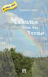 Träume aus der Ferne - Alexandra Liebert - E-Book