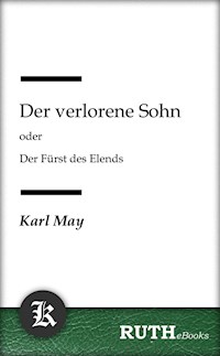 Der verlorene Sohn oder Der Fürst des Elends - Karl May - E-Book